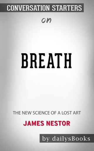 Breath: The New Science of a Lost Art by James Nestor: Conversation Starters