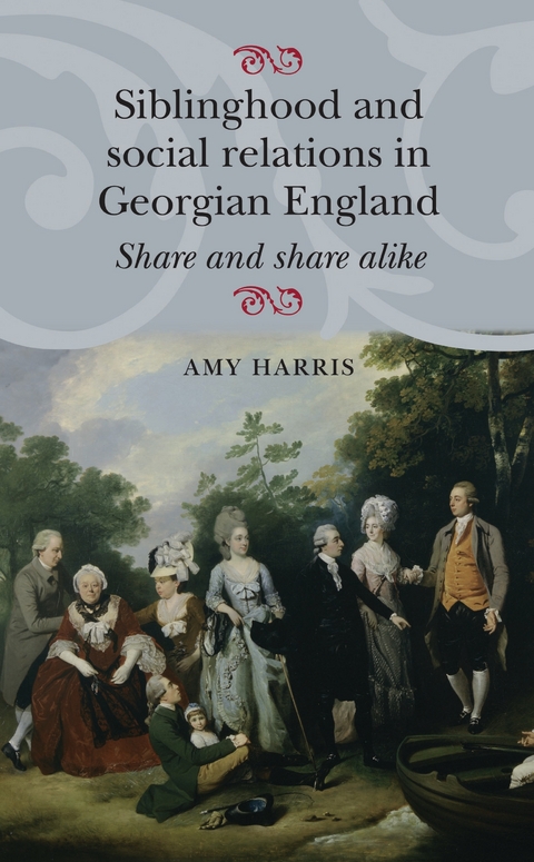 Siblinghood and social relations in Georgian England - Amy Harris