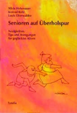 Senioren auf Überholspur - Silvia Hohenauer, Konrad Köhl, Louis Oberwalder