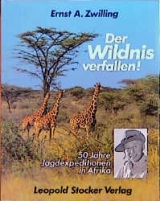 Der Wildnis verfallen - Ernst A Zwilling