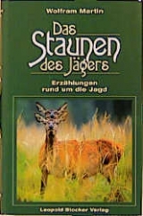 Das Staunen des J&auml;gers - Wolfram Martin
