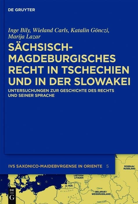 Sächsisch-magdeburgisches Recht in Tschechien und in der Slowakei - Inge Bily, Wieland Carls, Katalin Gönczi, Marija Lazar