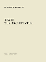 Texte zur Architektur - Friedrich Kurrent