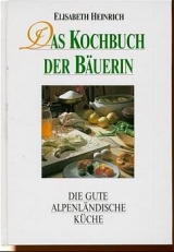Das Kochbuch der B&auml;uerin - Elisabeth Heinrich