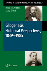 Gliogenesis: Historical Perspectives, 1839 - 1985 - Henry Webster, Karl E. &Aring;str&ouml;m