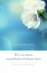 Wie wir unsere menschlichen Probleme l&ouml;sen - Geshe Kelsang Gyatso