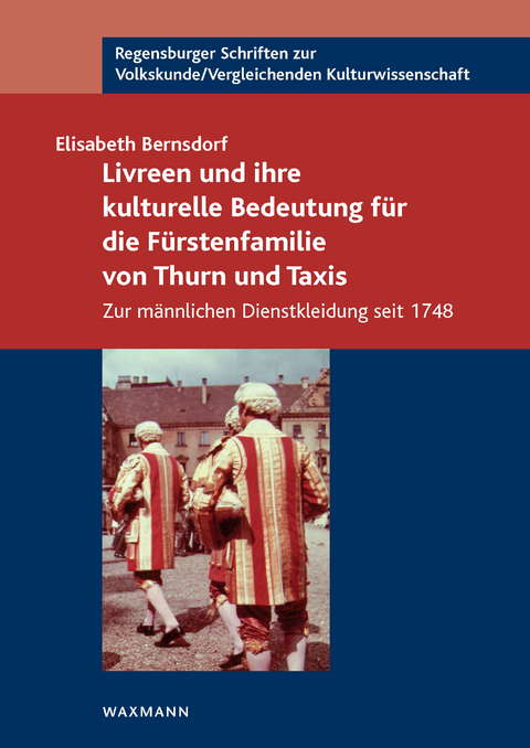 Livreen und ihre kulturelle Bedeutung f&uuml;r die F&uuml;rstenfamilie von Thurn und Taxis -  Elisabeth Bernsdorf