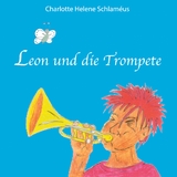 Leon und die Trompete - Charlotte Helene Schlam&eacute;us