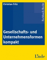 Gesellschafts- und Unternehmensformen kompakt - Christian Fritz