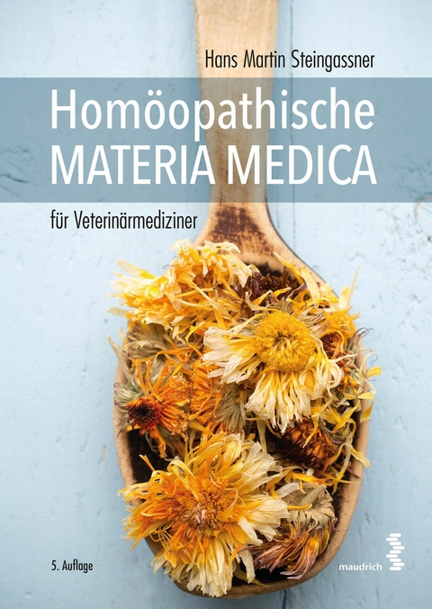Hom&ouml;opathische Materia Medica f&uuml;r Veterin&auml;rmediziner -  Hans Martin Steingassner