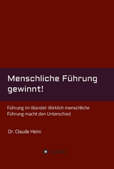 Menschliche F&uuml;hrung gewinnt! -  Claude Heini