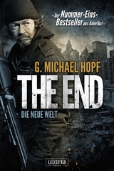 THE END - DIE NEUE WELT -  G. Michael Hopf