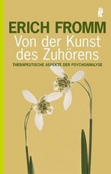 Von der Kunst des Zuh&ouml;rens - Erich Fromm