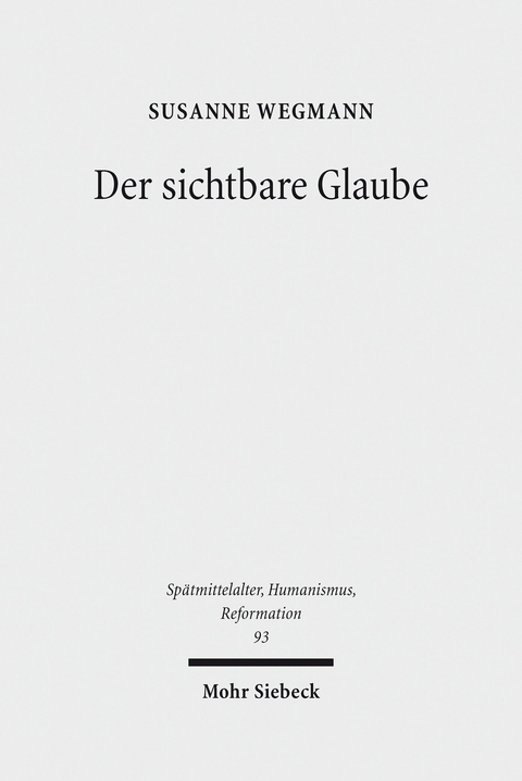 Der sichtbare Glaube -  Susanne Wegmann