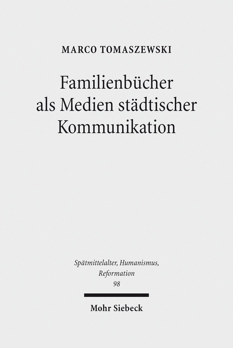 Familienb&uuml;cher als Medien st&auml;dtischer Kommunikation -  Marco Tomaszewski
