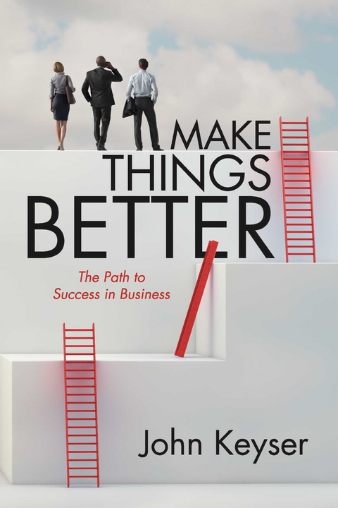 Make Things Better -  John Keyser