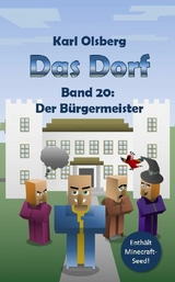 Das Dorf Band 20: Der B&uuml;rgermeister - Karl Olsberg