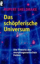 Das sch&ouml;pferische Universum - Rupert Sheldrake