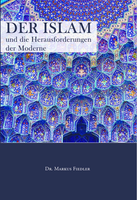 Der Islam und die Herausforderungen der Moderne - Markus Fiedler