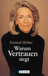 Warum Vertrauen siegt - Gertrud H&ouml;hler