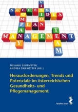 Herausforderungen, Trends und Potenziale im &ouml;sterreichischen Gesundheits- und Pflegemanagement - 