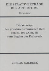 Die Staatsvertr&auml;ge des Altertums  Bd. 4: Die Vertr&auml;ge der griechisch-r&ouml;mischen Welt von ca. 200 v. Chr. bis zum Beginn der Kaiserzeit