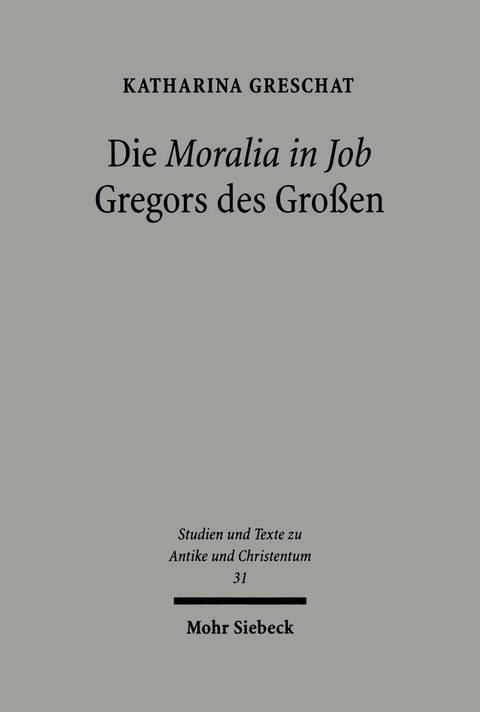 Die 'Moralia in Job' Gregors des Gro&szlig;en -  Katharina Greschat