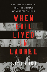 When Evil Lived in Laurel - Curtis Wilkie