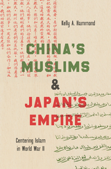 China's Muslims and Japan's Empire - Kelly A. Hammond