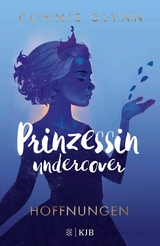 Prinzessin undercover &ndash; Hoffnungen - Connie Glynn
