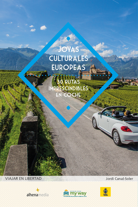 Joyas culturales europeas. 30 rutas imprescindibles en coche - Jordi Canal-Soler