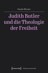 Judith Butler und die Theologie der Freiheit -  Gunda Werner