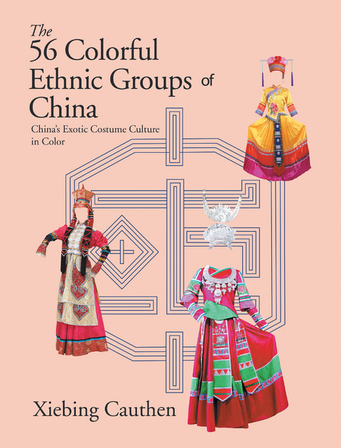 The 56 Colorful Ethnic Groups of China - Xiebing Cauthen