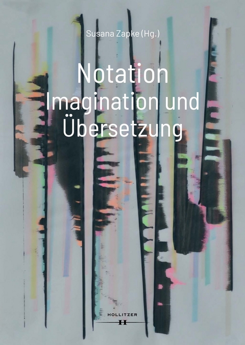 Notation. Imagination und &Uuml;bersetzung - 