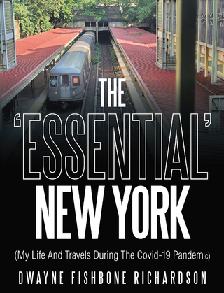 The 'Essential' New York (My Life and Travels During the Covid-19 Pandemic)