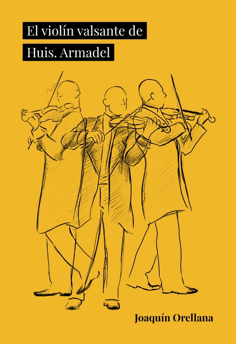 El viol&iacute;n valsante de Huis. Armadel -  Joaquin Orellana