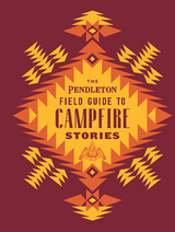 Pendleton Field Guide to Campfire Stories -  Pendleton Woolen Mills