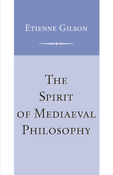 The Spirit of Mediaeval Philosophy - Etienne Gilson