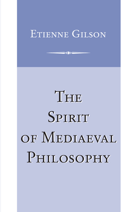 The Spirit of Mediaeval Philosophy - Etienne Gilson