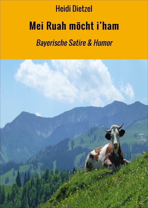 Mei Ruah m&ouml;cht i'ham - Heidi Dietzel