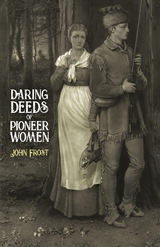 Daring Deeds of Pioneer Women - John Frost