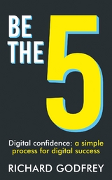 Be The 5: Digital confidence - Richard Godfrey