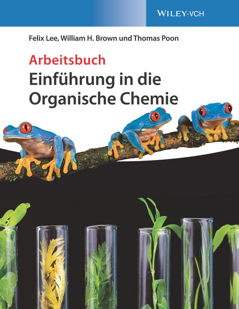 Einf&uuml;hrung in die Organische Chemie - Felix Lee, William H. Brown, Thomas Poon