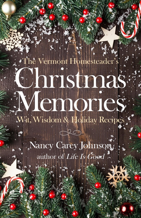 The Vermont Homesteader's Christmas Memories - Nancy Carey Johnson