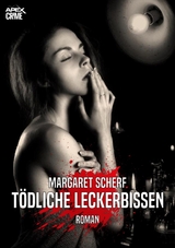 T&Ouml;DLICHE LECKERBISSEN - Margaret Scherf
