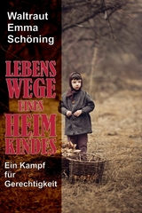 Lebenswege eines Heimkindes - Waltraut Emma Schöning