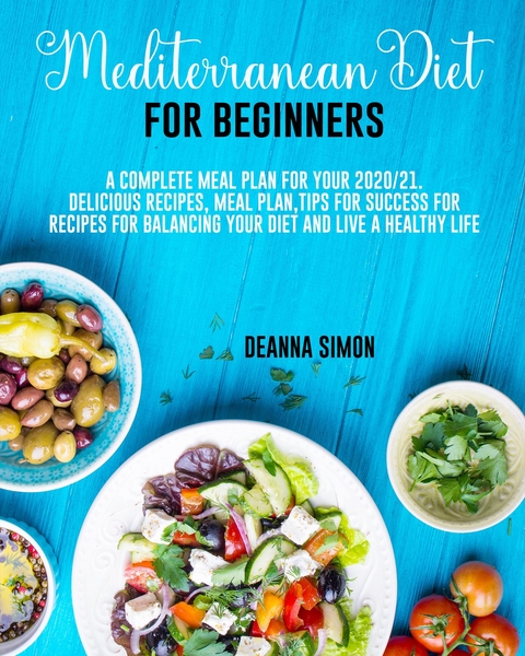 MEDITERRANEAN DIET FOR BEGINNERS -  DEANNA SIMON