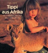Tippi aus Afrika - Tippi Degr&eacute;