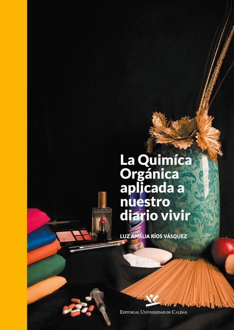 La qu&iacute;mica org&aacute;nica aplicada a nuestro diario vivir -  Luz Amalia Rios Vasquez