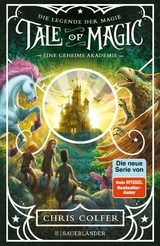 Tale of Magic: Die Legende der Magie 1 &ndash; Eine geheime Akademie - Chris Colfer